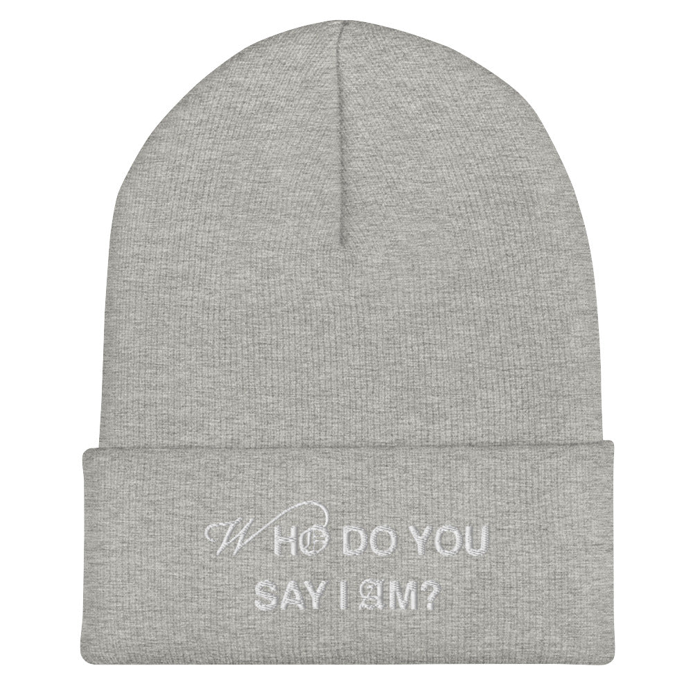 "Who Do You Say I Am?" | Cuffed Beanie - Unisex